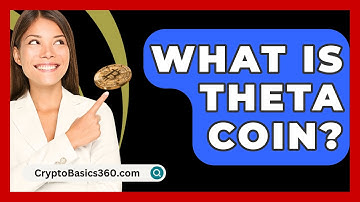 What Is Theta Coin? - CryptoBasics360.com