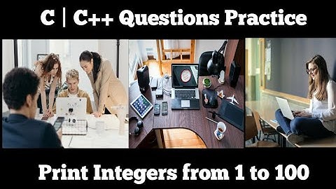 #3 C++ Programming Question Practice : Print Integers from 1 to 100