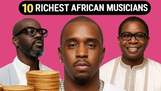 Top 10 Richest African Musicians 2025 💰 | Net Worth Revealed (SHOCKING)