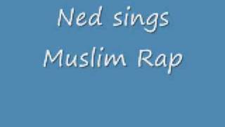 Ned sings Muslim Rap