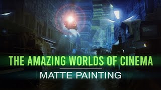 The Amazing Worlds of Cinema || Matte Painting