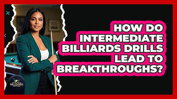 How Do Intermediate Billiards Drills Lead To Breakthroughs? - Billiards Hustlers