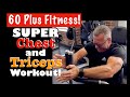 SUPER CHEST AND TRICEPS WORKOUT! 60 Plus Fitness!