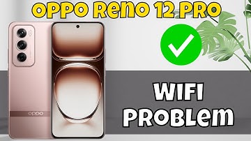 Oppo Reno 12 Pro Wifi Problem || Wifi Not Working Problem || Wifi Issue {new}