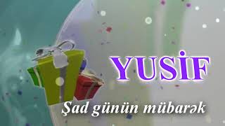 Yusif. AD GÜNÜN MÜBARƏK!