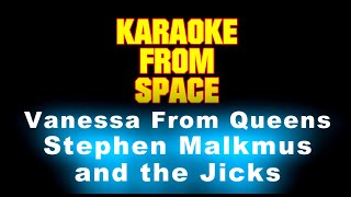 Stephen Malkmus and the Jicks • Vanessa From Queens • [Karaoke] [Instrumental Lyrics]