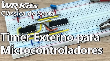 TIMER EXTERNO PARA MICROCONTROLADORES | Vídeo Aula #377