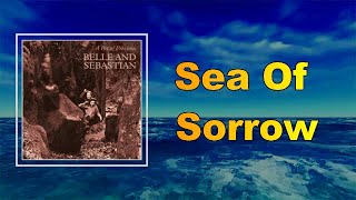 Belle &amp; Sebastian - Sea Of Sorrow (Lyrics)