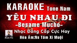 Video thumbnail of "KARAOKE YÊU NHAU ĐI - BESAME MUCHO | NHẠC PHỐI HAY MỚI NHẤT TONE NAM |NS TÂM XÍ MUỘI"