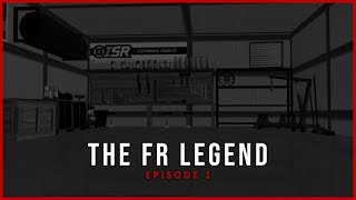 The FR Legend - Episode 1