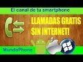 LLAMADAS GRATIS SIN INTERNET!! [MUNDOPHONE]