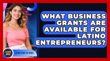 What Business Grants Are Available for Latino Entrepreneurs? | Latino Start Up Space News