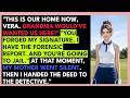 My Mother Forged My Dead Grandmother's Deed & Moved In. But I Found The Proof & Said, "You Have S...