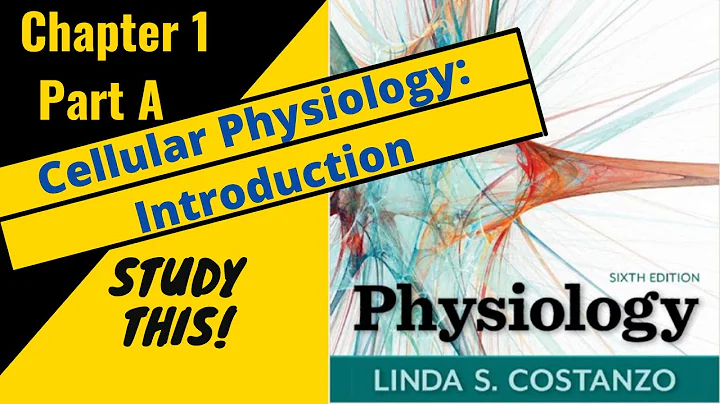 Costanzo Physiology (Chapter 1, part A) Cellular Physiology: Basics || Study This!