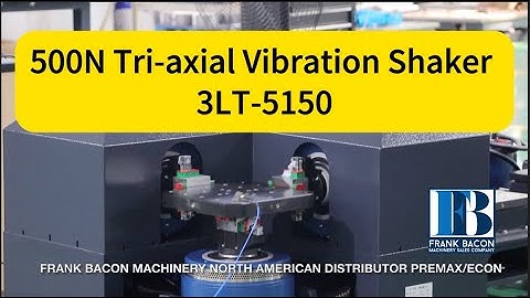 Tri Axial Vibration Test Shaker Premax and Frank Bacon Machinery