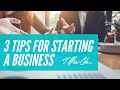3 Tips for Starting a Business