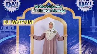 Eli Wahyuni | Ketika Ganja Viral Dikalangan Remaja | AUDISI DA'I REMAJA