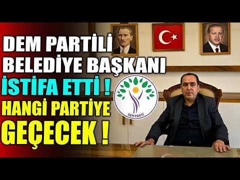 Dem Partili Belediye Başkanı İstifa Etti Hangi Partiye Geçecek!