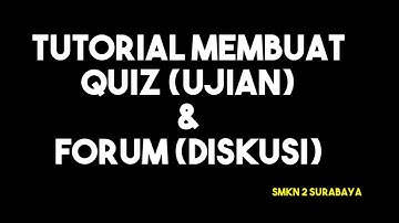 Tutorial membuat Quiz Ujian & Forum Diskusi di Moodle Elearning