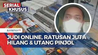 Cerita Korban Judol, Habis Rp 200 Juta Hanya untuk Judi Online | SERIAL JUDOL