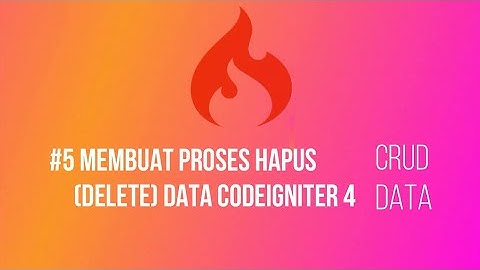 5 Membuat Proses Hapus (Delete) Data dengan CodeIgniter 4