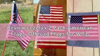 Review cezelux 2 Pack American Flags, Offroad Flags for Whip Lights or Antenna Flag Poles, 12 x 18