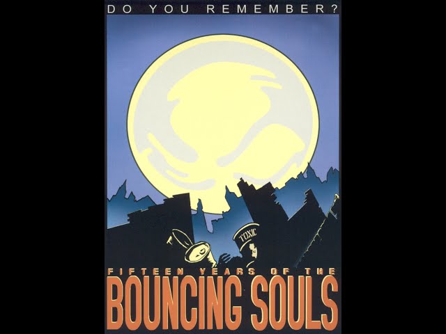 The Bouncing Souls - Do You Remember? 15 Years Of The