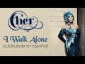 Cher - I Walk Alone (Subtitulada en español)