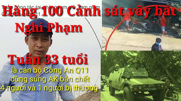 Hàng 100 cảnh sát Cơ Động vây bắt Lê Quốc Tuấn || Nghi Can bắn chết 4 người tại Huyện Củ Chi.