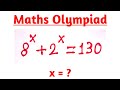 Solve 8^x + 2^x = 130 | A Nice Math Olympiad Exponential Problem |