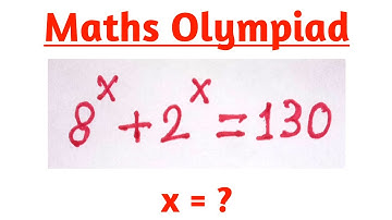 A Nice Math Olympiad Exponential Problem | Can You Solve This? | 8^x + 2^x = 130 |