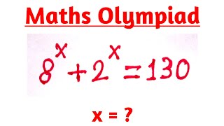 Solve 8^x + 2^x = 130 | A Nice Math Olympiad Exponential Problem |