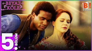 Beyaz Köle 5. Bölüm