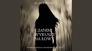 Chapter 45 - Zanim wyruszy na łowy (Powieść kryminalna o Mackenzie White — Tom 9)