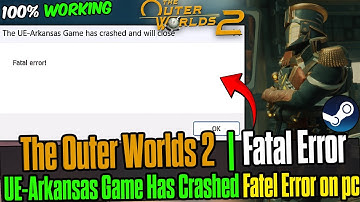 🔧 How to Fix The Outer Worlds 2 UE-Arkansas Game Has Crashed  Fatal Error & Crash Fix (2025) ✅