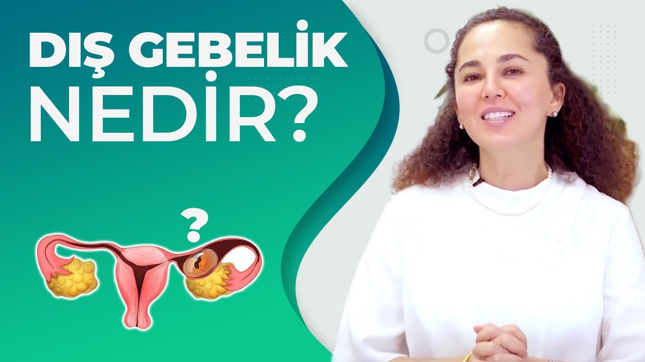 DIŞ GEBELİKTEN KORKMALI MIYIZ? (Dış Gebelik nedir, belirtileri ve tedavisi nasıldır?)