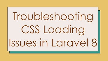 Troubleshooting CSS Loading Issues in Laravel 8