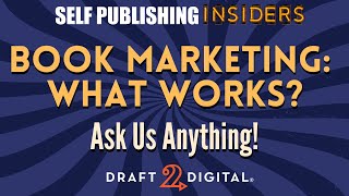 Book Marketing: What Works? Ask Us Anything! | Self Publishing Insiders 143