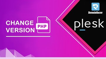Change PHP Version For a Domain In Plesk : DomainRacer