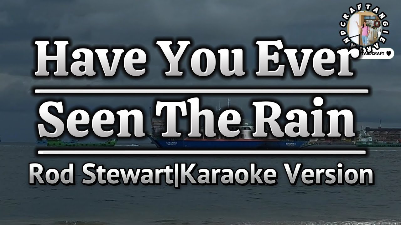 Have You Ever Seen The Rain-Rod Stewart|Karaoke Version Have You Ever Seen The Rain-Rod Stewart|Karaoke Version
