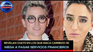 Revelan Chats En Que Maca Carriedo Se Niega A Pagar Servicios Financieros Por El Afore De Su Papá