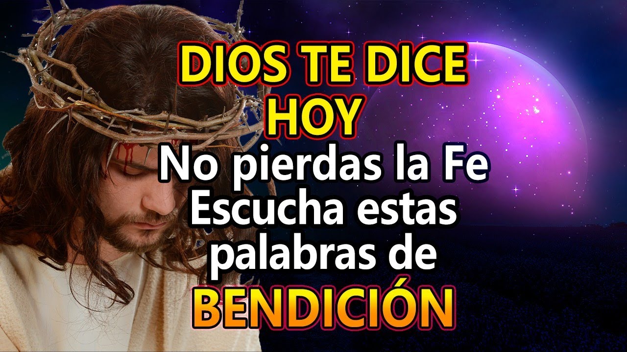 DIOS TE DICE HOY👉 No pierdas la fe, Escucha estas palabras de bendición ...