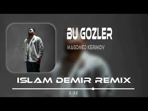 Islam Demir & Magomed Kerimov - Bu Gozler (Remix)