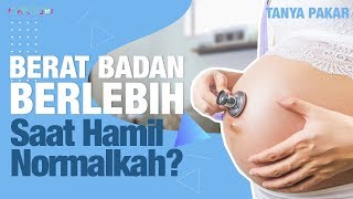 Berat Badan Naik Drastis Saat Hamil, Normalkah?