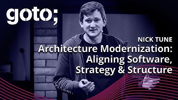 Architecture Modernization: Aligning Software, Strategy & Structure • Nick Tune • GOTO 2024