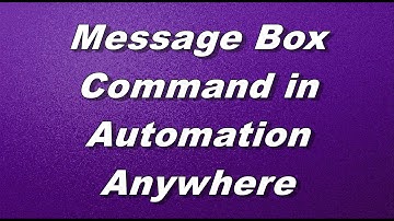 Message Box Command in Automation Anywhere