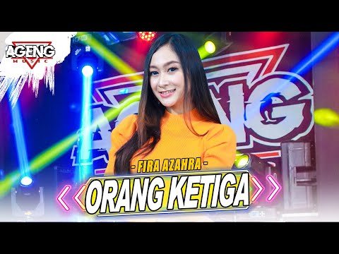 ORANG KETIGA - Fira Azahra ft Ageng Musik (Official Live Music)