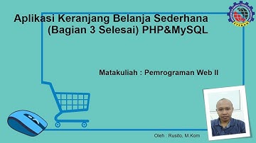 Membuat Aplikasi Keranjang Belanja (Bag 3)PHP&MySQL Kuliah Online Universitas Stekom