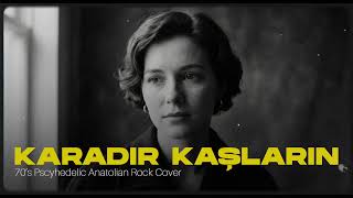 Karadır Kaşların I 70’S Pscyhedelic Anatolian Rock Cover