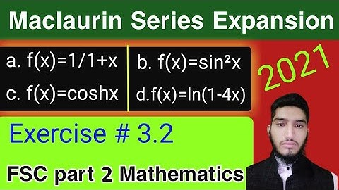 Maclaurin series expansion for functions | exercise # 3.2 | question # 05 | | FSC part 2 math